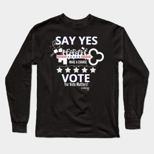 Say YES - Vote: The Original Social Media Long Sleeve T-Shirt